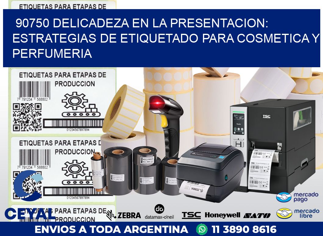 90750 DELICADEZA EN LA PRESENTACION: ESTRATEGIAS DE ETIQUETADO PARA COSMETICA Y PERFUMERIA