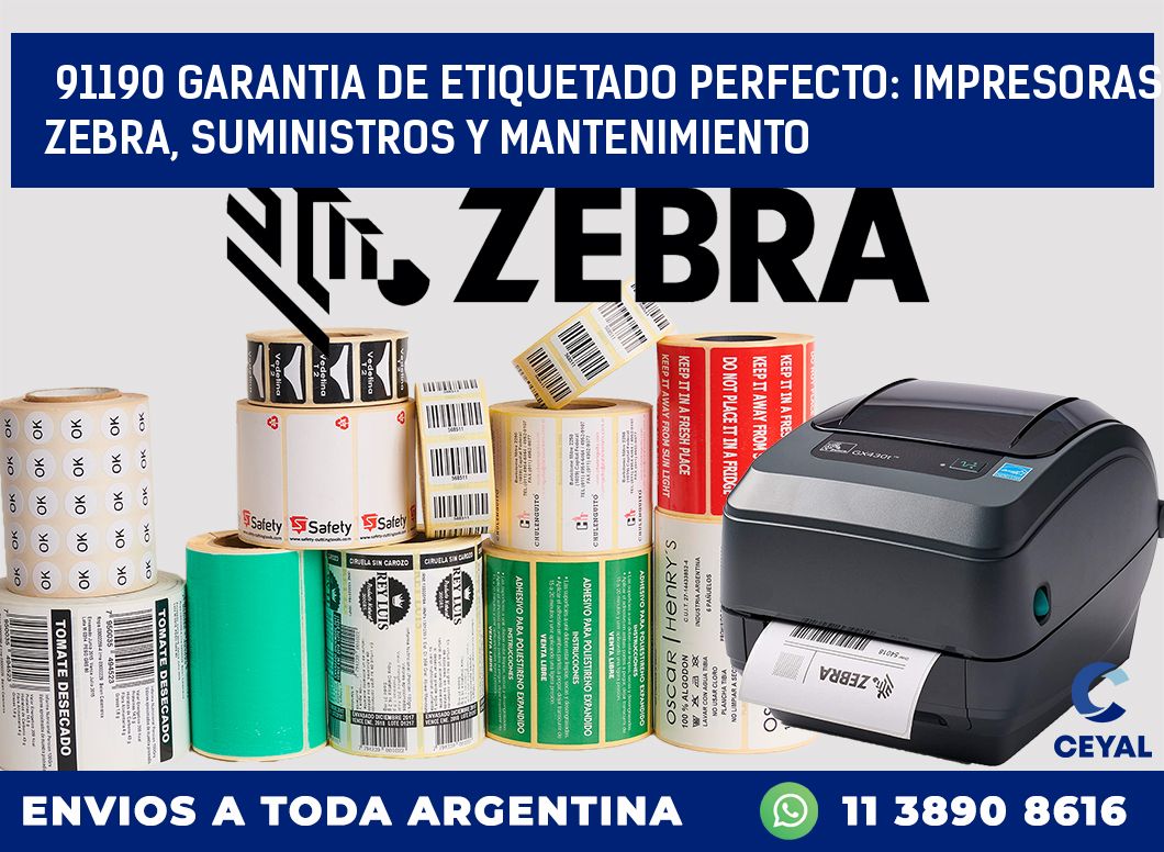 91190 GARANTIA DE ETIQUETADO PERFECTO: IMPRESORAS ZEBRA, SUMINISTROS Y MANTENIMIENTO