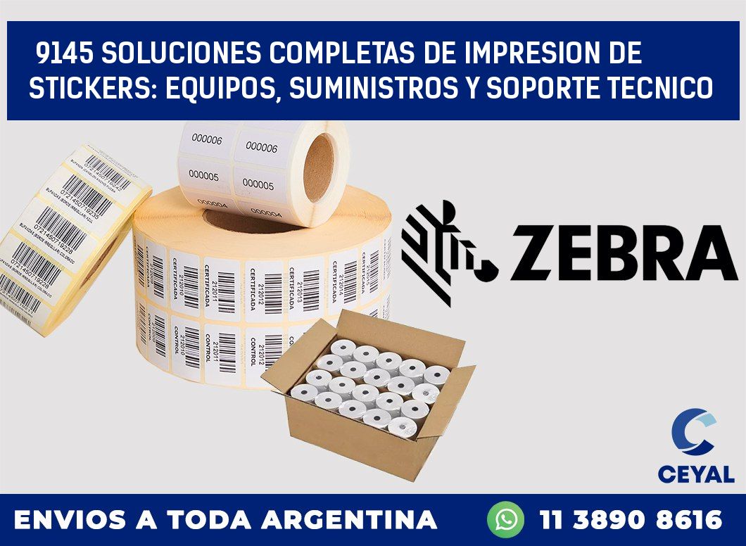 9145 SOLUCIONES COMPLETAS DE IMPRESION DE STICKERS: EQUIPOS, SUMINISTROS Y SOPORTE TECNICO