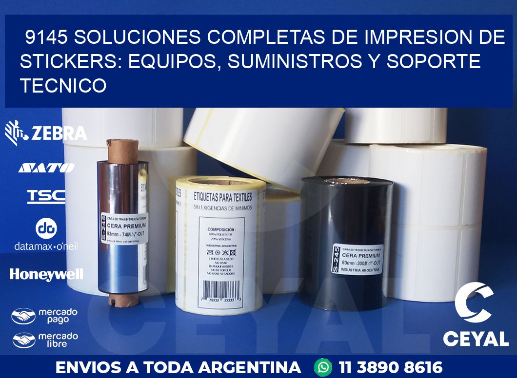 9145 SOLUCIONES COMPLETAS DE IMPRESION DE STICKERS: EQUIPOS, SUMINISTROS Y SOPORTE TECNICO