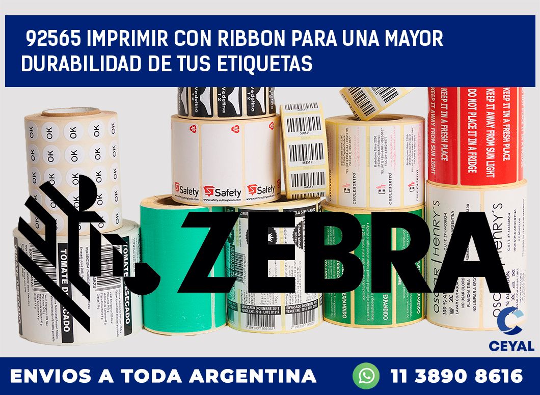 92565 IMPRIMIR CON RIBBON PARA UNA MAYOR DURABILIDAD DE TUS ETIQUETAS