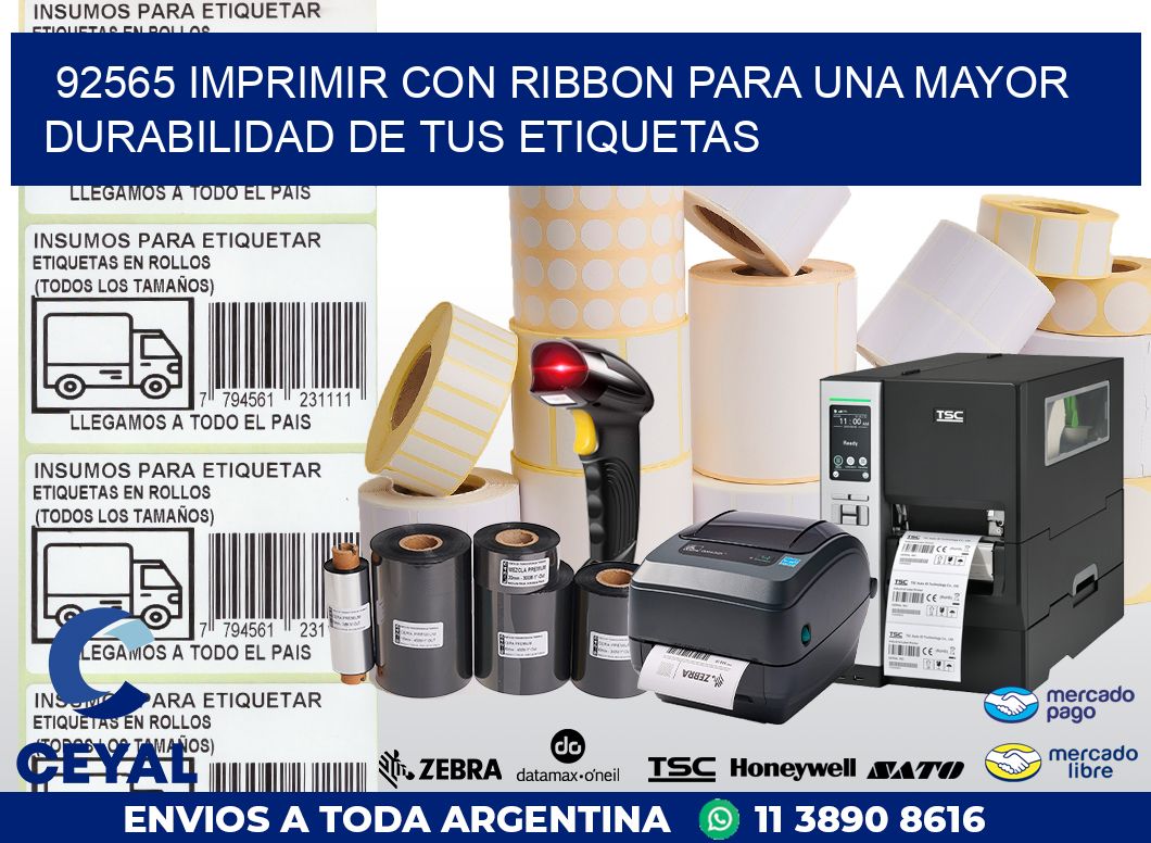 92565 IMPRIMIR CON RIBBON PARA UNA MAYOR DURABILIDAD DE TUS ETIQUETAS
