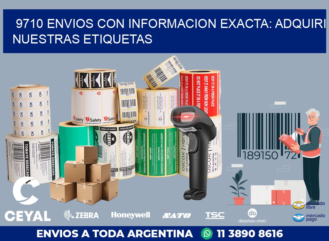 9710 ENVIOS CON INFORMACION EXACTA: ADQUIRI NUESTRAS ETIQUETAS