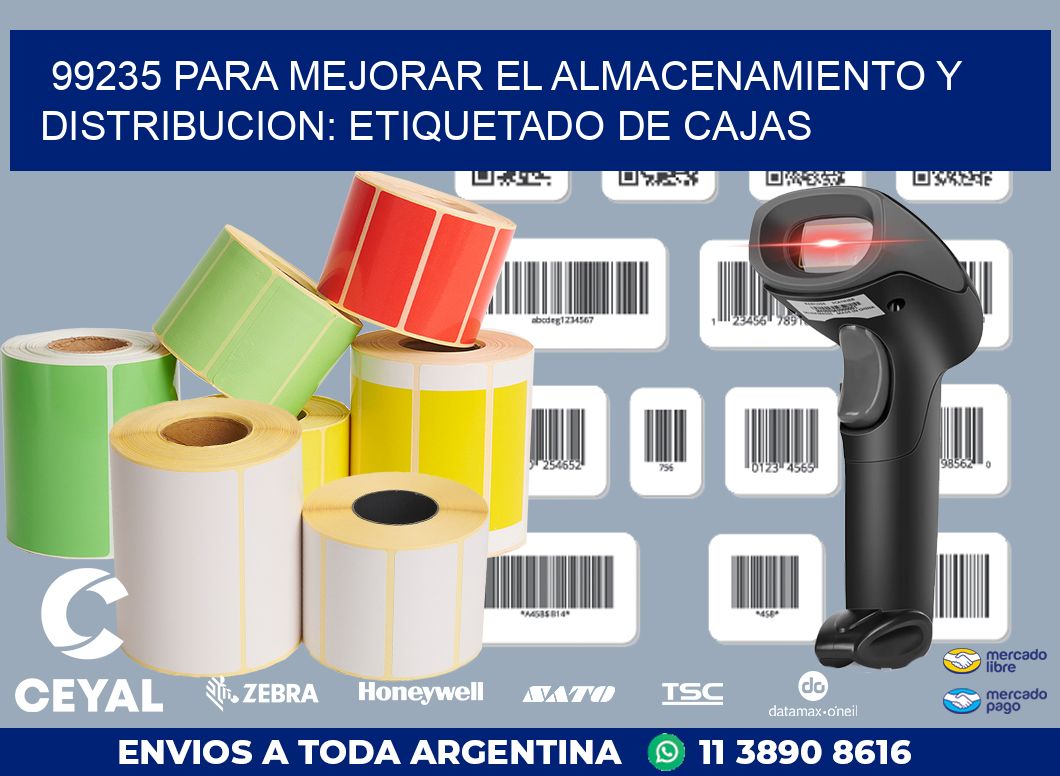 99235 PARA MEJORAR EL ALMACENAMIENTO Y DISTRIBUCION: ETIQUETADO DE CAJAS