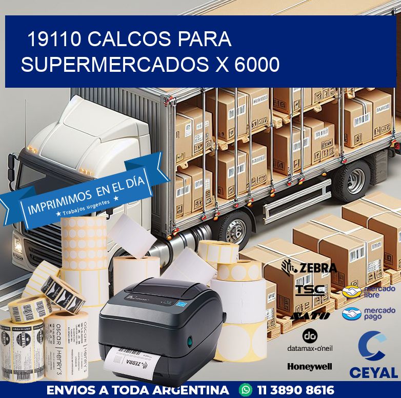 19110 CALCOS PARA SUPERMERCADOS X 6000