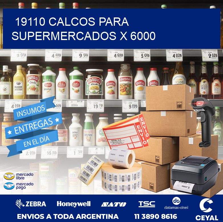 19110 CALCOS PARA SUPERMERCADOS X 6000