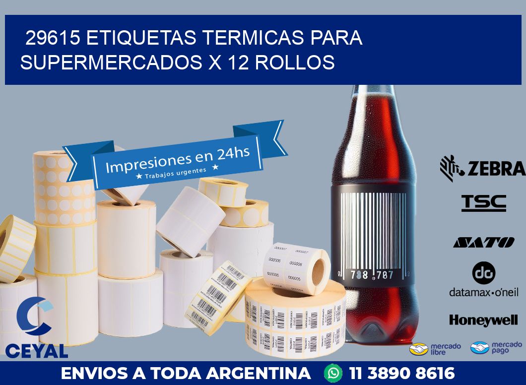 29615 ETIQUETAS TERMICAS PARA SUPERMERCADOS X 12 ROLLOS