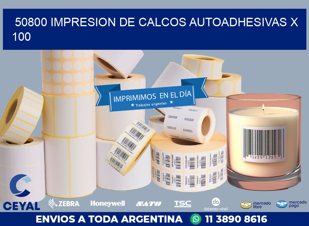 50800 IMPRESION DE CALCOS AUTOADHESIVAS X 100