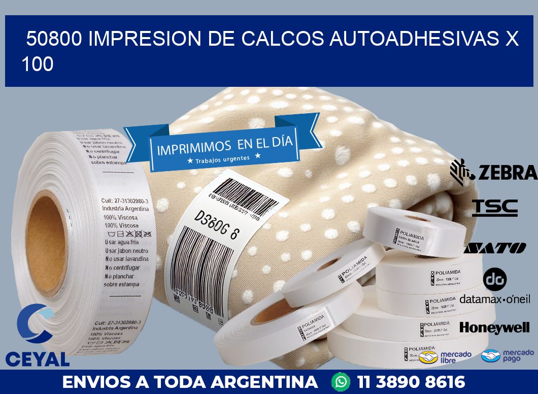 50800 IMPRESION DE CALCOS AUTOADHESIVAS X 100