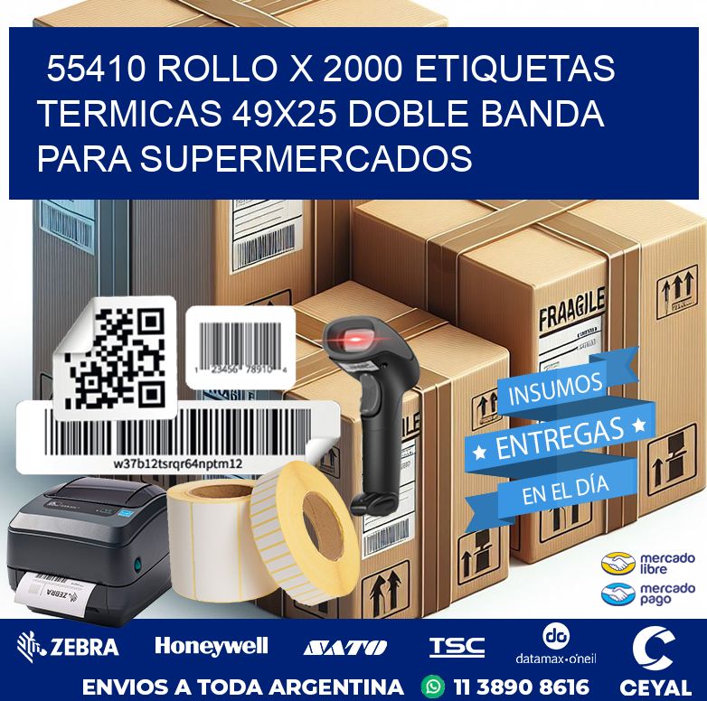 55410 ROLLO X 2000 ETIQUETAS TERMICAS 49X25 DOBLE BANDA PARA SUPERMERCADOS