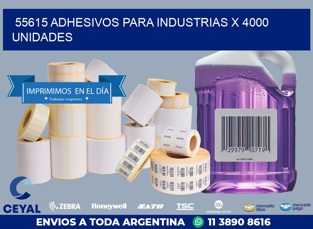 55615 ADHESIVOS PARA INDUSTRIAS X 4000 UNIDADES