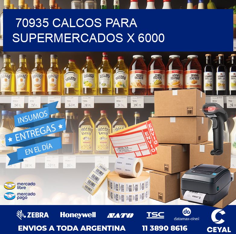 70935 CALCOS PARA SUPERMERCADOS X 6000