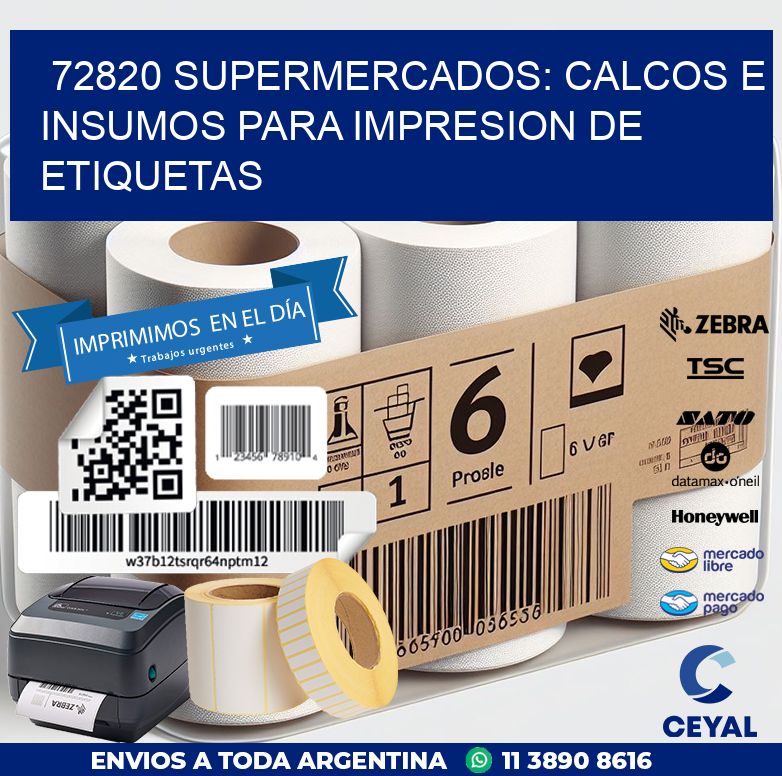 72820 SUPERMERCADOS: CALCOS E INSUMOS PARA IMPRESION DE ETIQUETAS