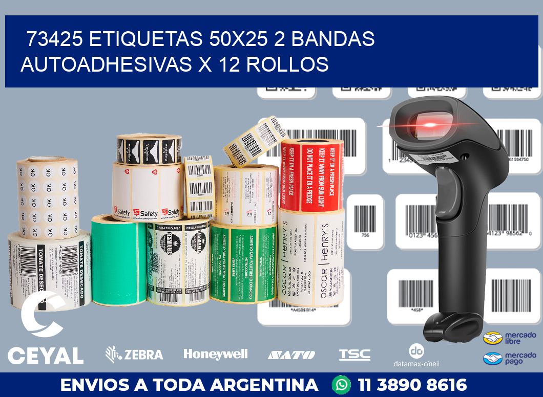 73425 ETIQUETAS 50X25 2 BANDAS AUTOADHESIVAS X 12 ROLLOS