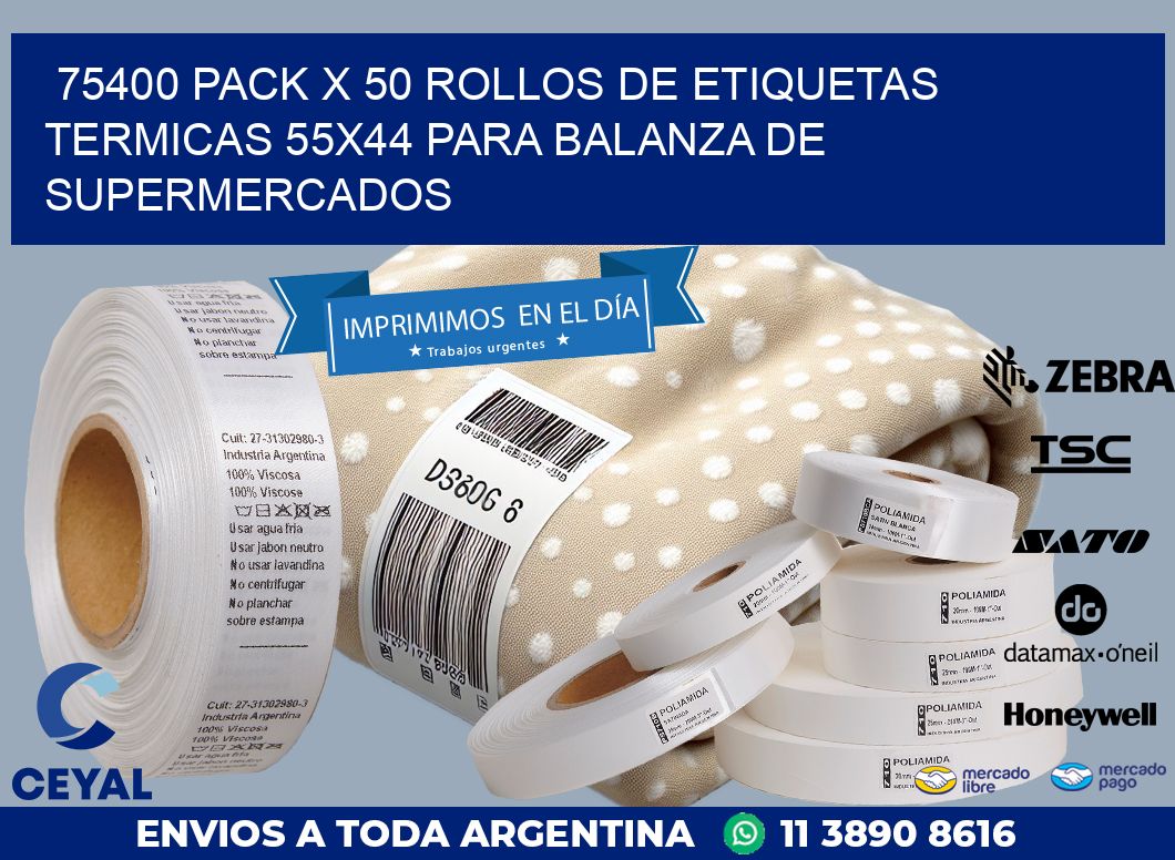 75400 PACK X 50 ROLLOS DE ETIQUETAS TERMICAS 55X44 PARA BALANZA DE SUPERMERCADOS