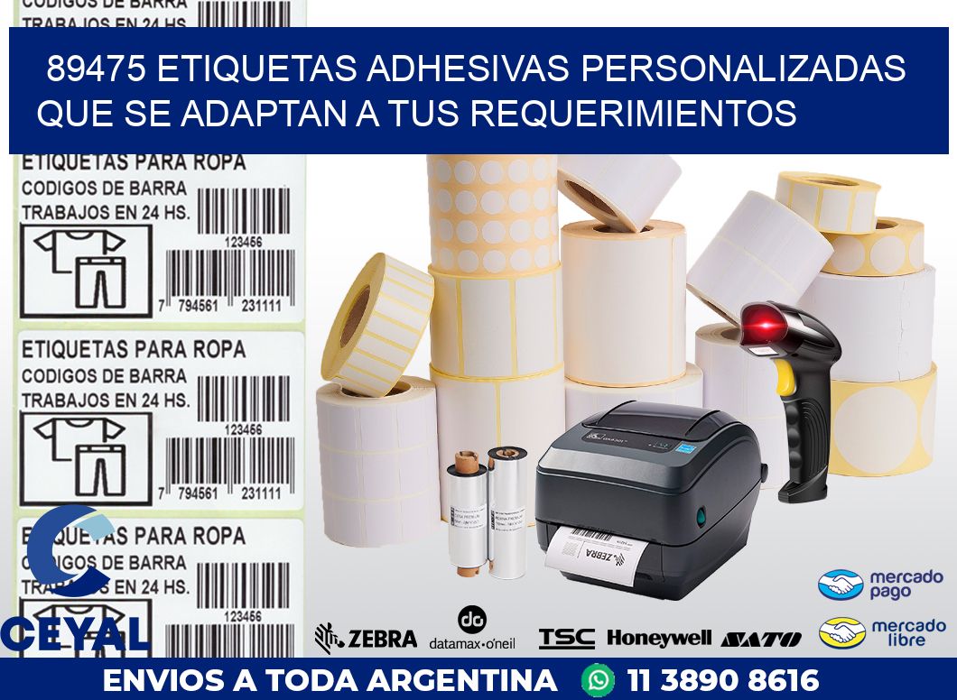 89475 ETIQUETAS ADHESIVAS PERSONALIZADAS QUE SE ADAPTAN A TUS REQUERIMIENTOS
