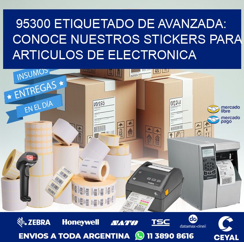 95300 ETIQUETADO DE AVANZADA: CONOCE NUESTROS STICKERS PARA ARTICULOS DE ELECTRONICA