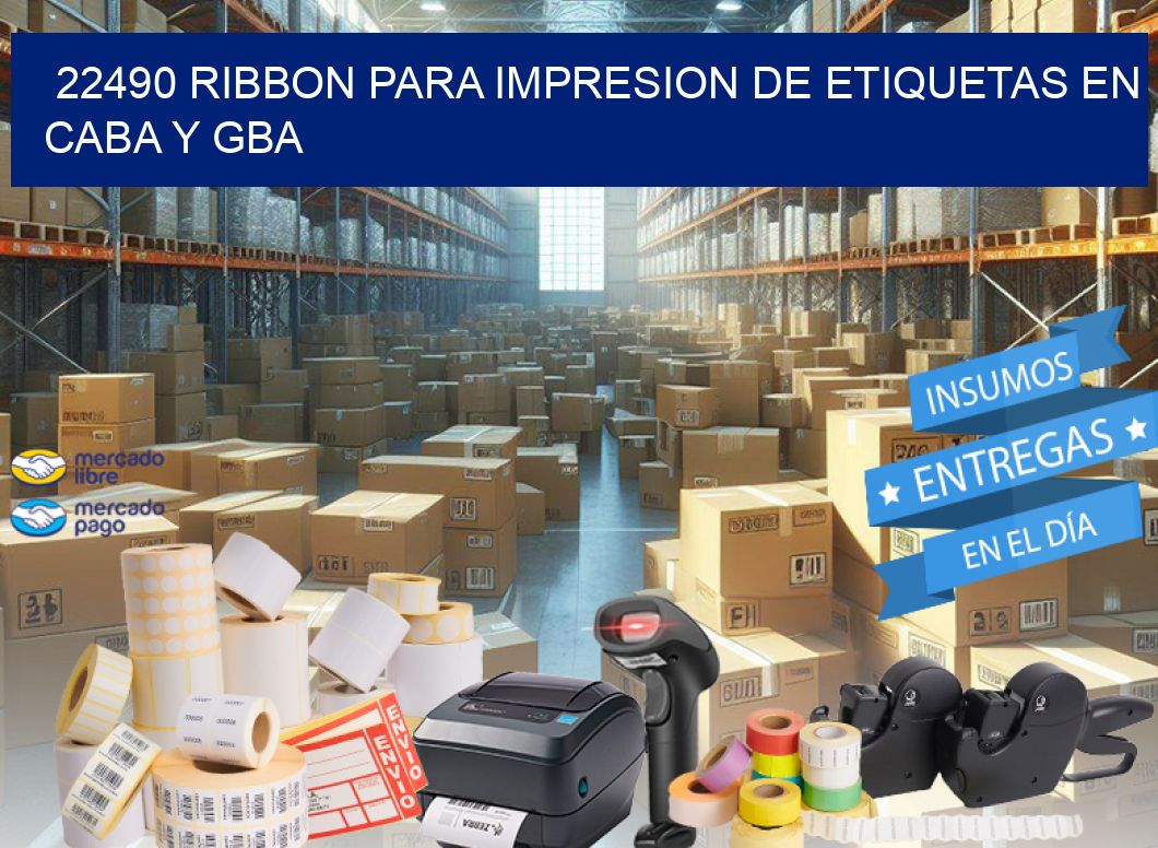 22490 RIBBON PARA IMPRESION DE ETIQUETAS EN CABA Y GBA