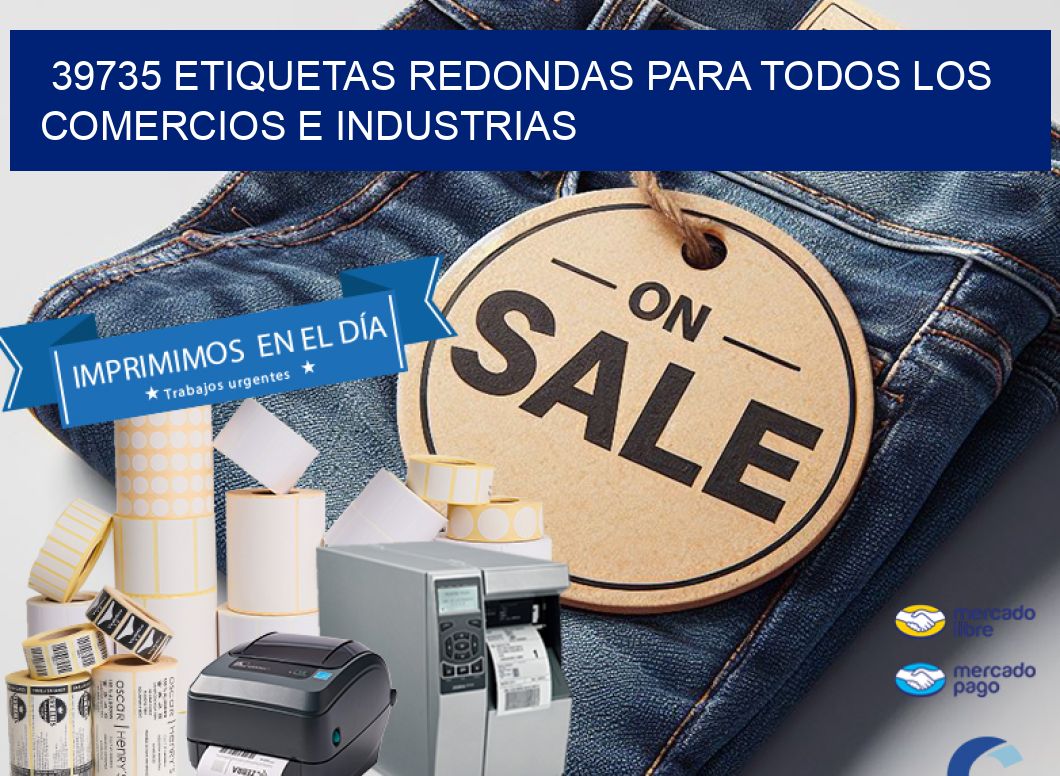 39735 ETIQUETAS REDONDAS PARA TODOS LOS COMERCIOS E INDUSTRIAS