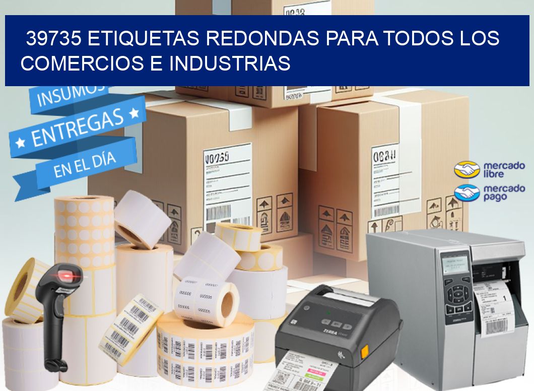 39735 ETIQUETAS REDONDAS PARA TODOS LOS COMERCIOS E INDUSTRIAS