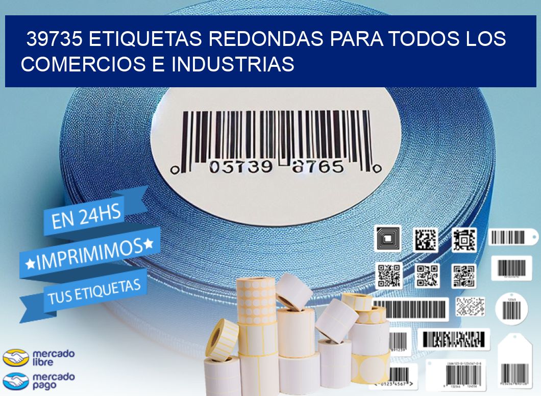 39735 ETIQUETAS REDONDAS PARA TODOS LOS COMERCIOS E INDUSTRIAS