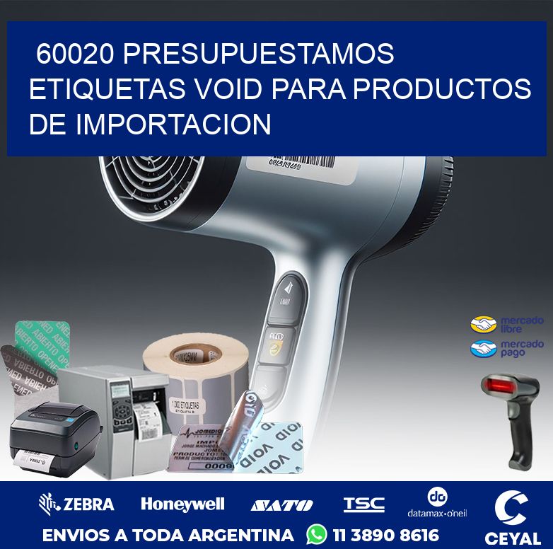 60020 PRESUPUESTAMOS ETIQUETAS VOID PARA PRODUCTOS DE IMPORTACION