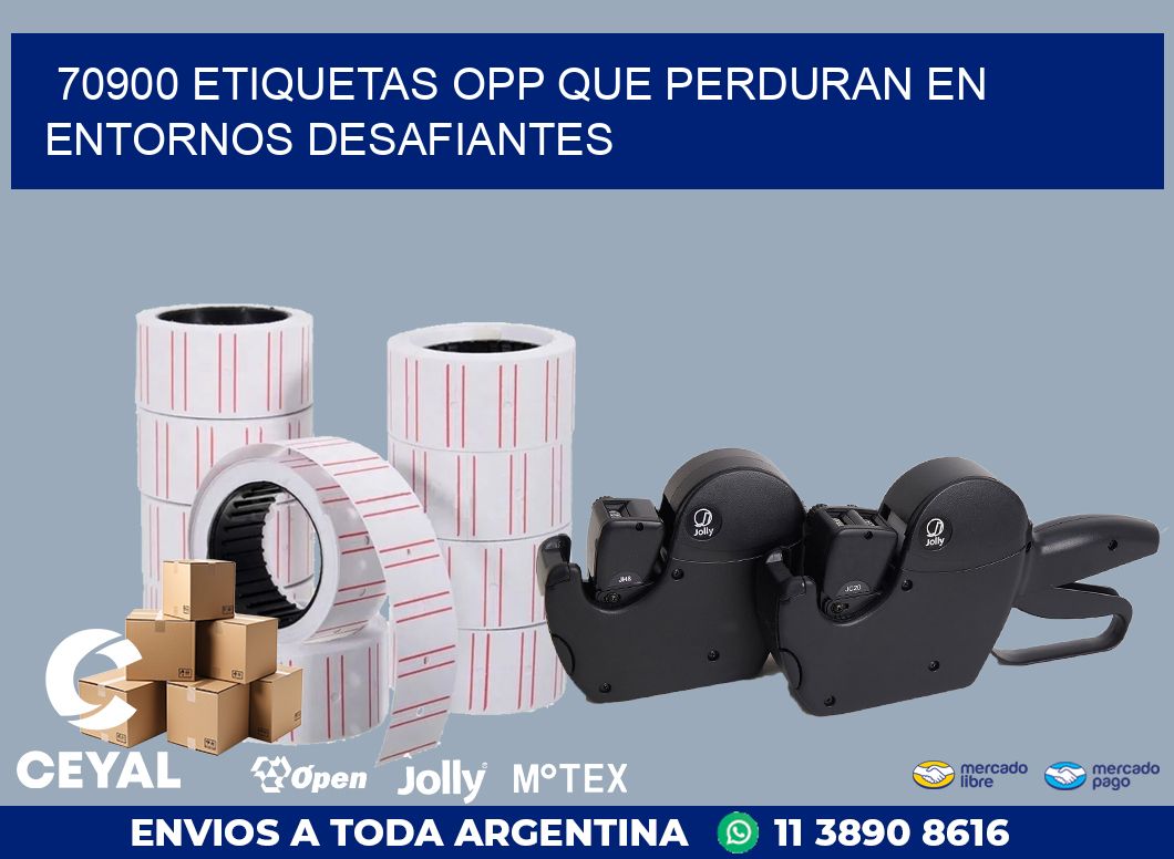 70900 ETIQUETAS OPP QUE PERDURAN EN ENTORNOS DESAFIANTES