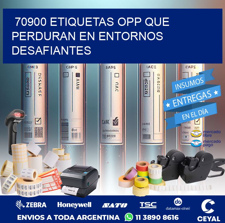 70900 ETIQUETAS OPP QUE PERDURAN EN ENTORNOS DESAFIANTES