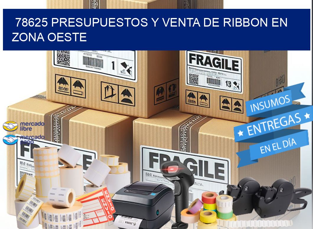 78625 PRESUPUESTOS Y VENTA DE RIBBON EN ZONA OESTE