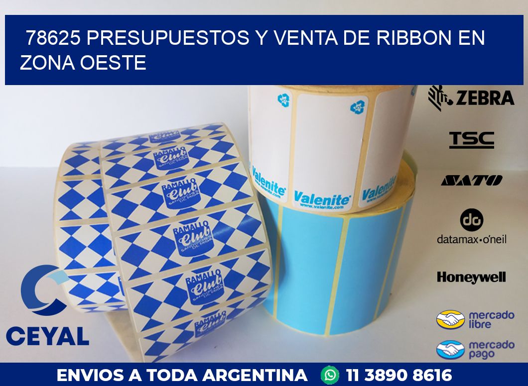78625 PRESUPUESTOS Y VENTA DE RIBBON EN ZONA OESTE