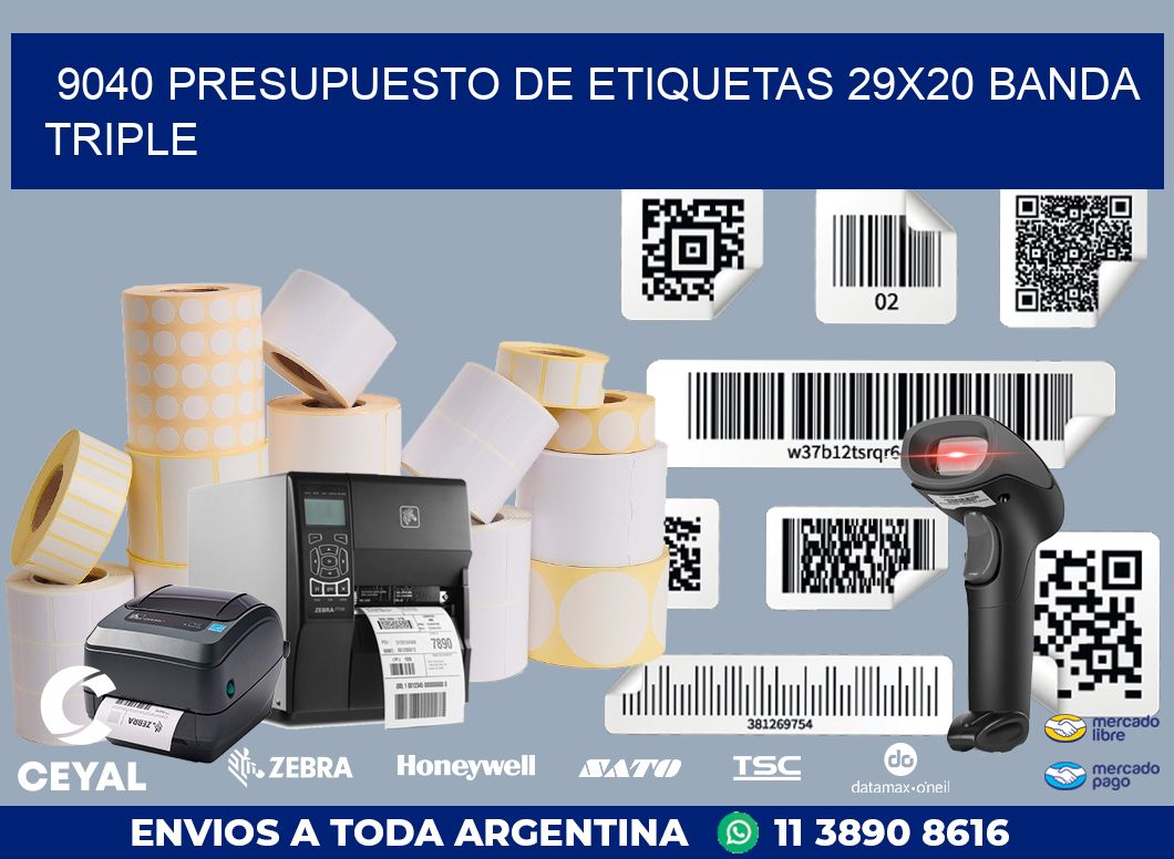 9040 PRESUPUESTO DE ETIQUETAS 29X20 BANDA TRIPLE