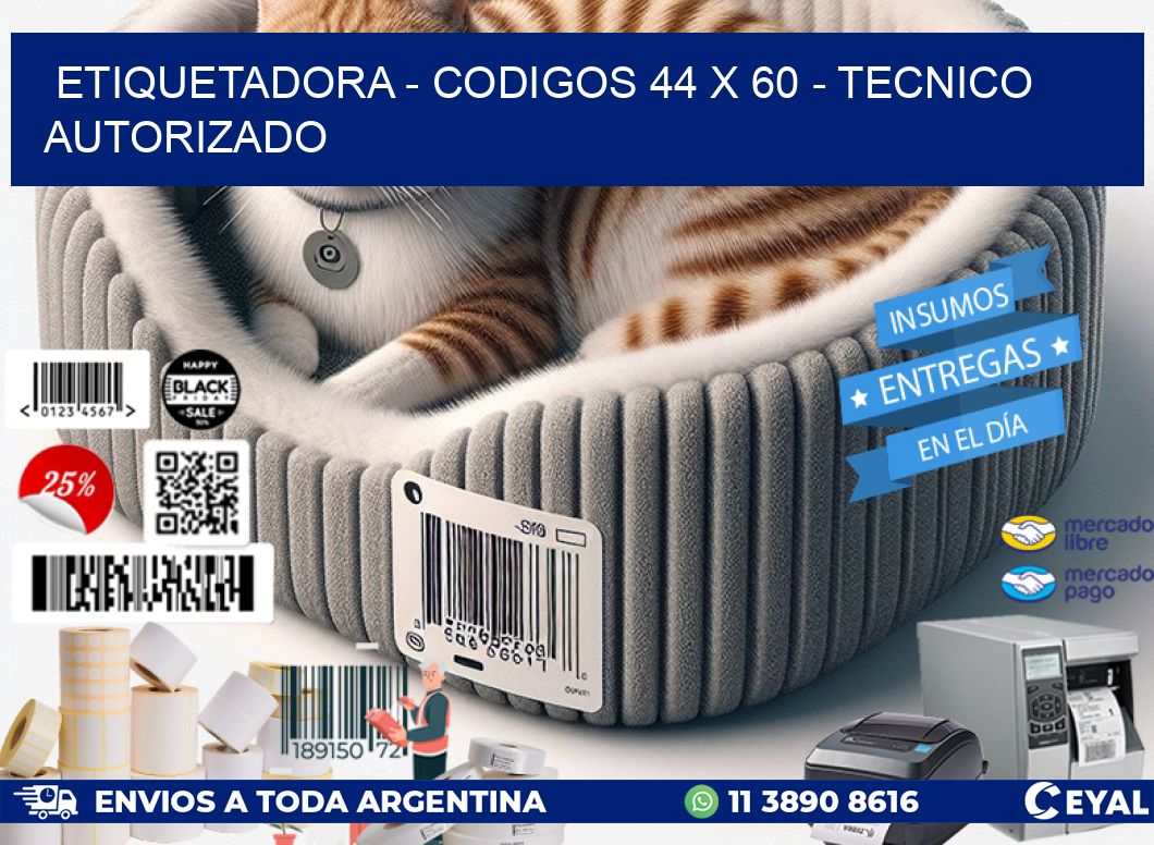 ETIQUETADORA - CODIGOS 44 x 60 - TECNICO AUTORIZADO