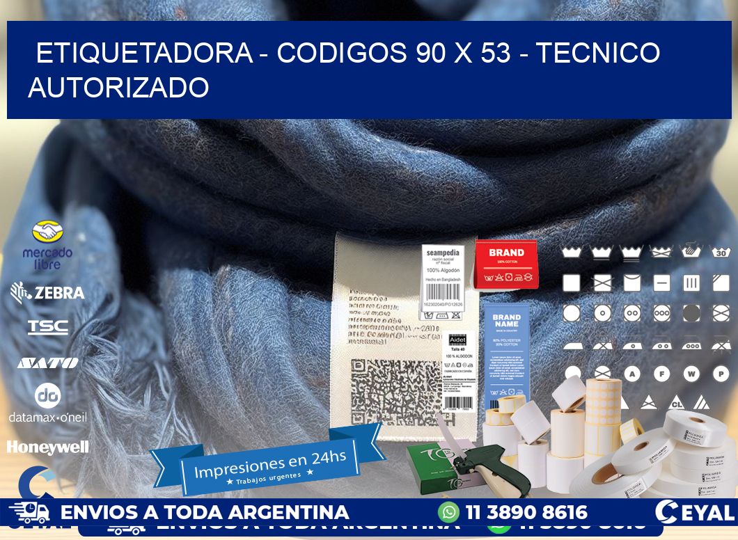 ETIQUETADORA - CODIGOS 90 x 53 - TECNICO AUTORIZADO