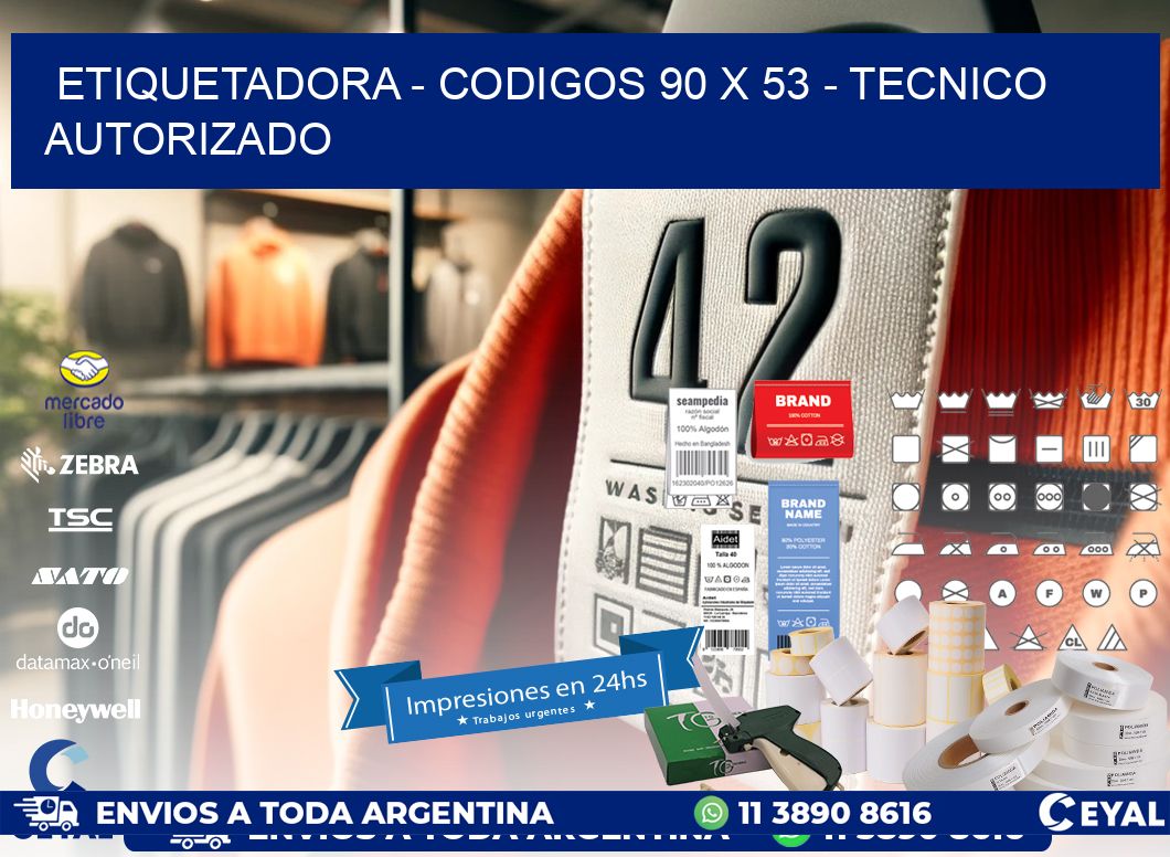 ETIQUETADORA - CODIGOS 90 x 53 - TECNICO AUTORIZADO
