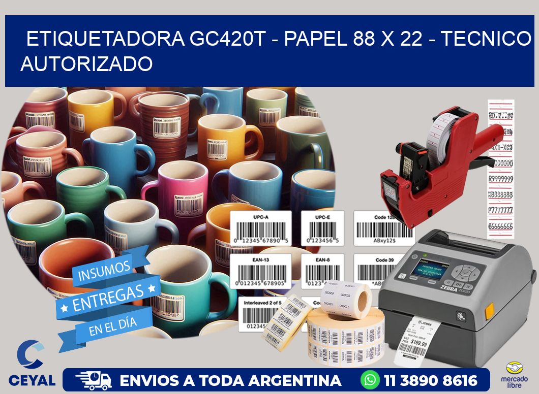 ETIQUETADORA GC420T – PAPEL 88 x 22 – TECNICO AUTORIZADO