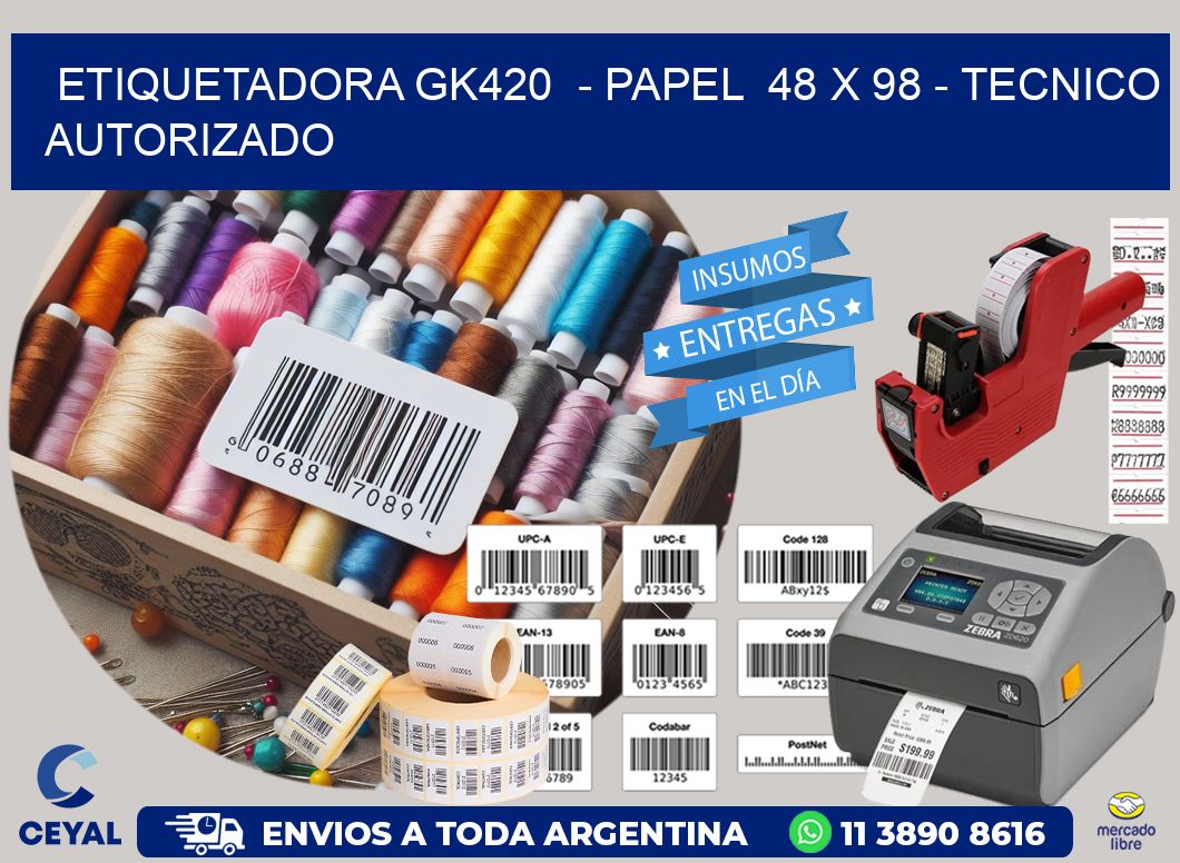 ETIQUETADORA GK420 - PAPEL 48 x 98 - TECNICO AUTORIZADO