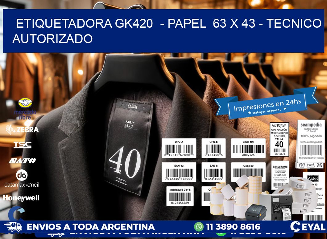 ETIQUETADORA GK420 - PAPEL 63 x 43 - TECNICO AUTORIZADO