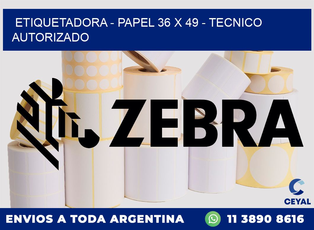 ETIQUETADORA - PAPEL 36 x 49 - TECNICO AUTORIZADO