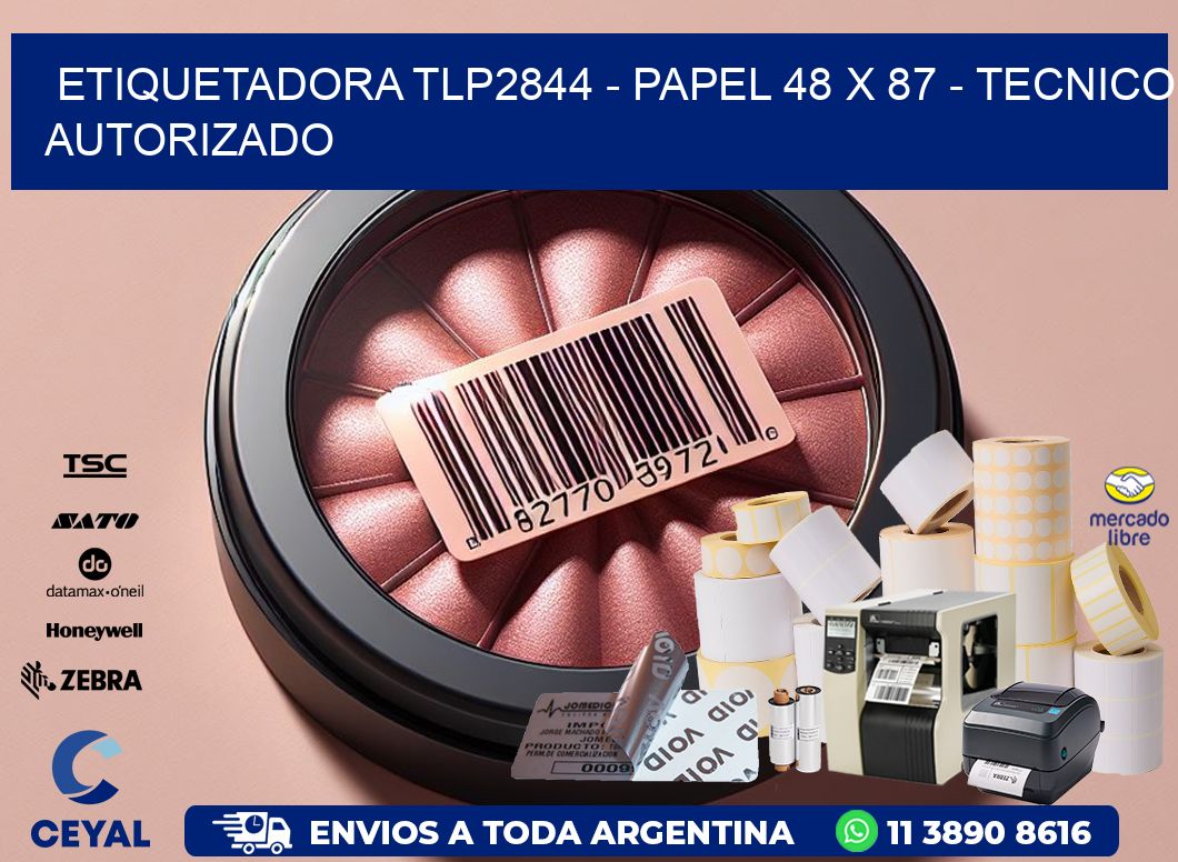 ETIQUETADORA TLP2844 - PAPEL 48 x 87 - TECNICO AUTORIZADO