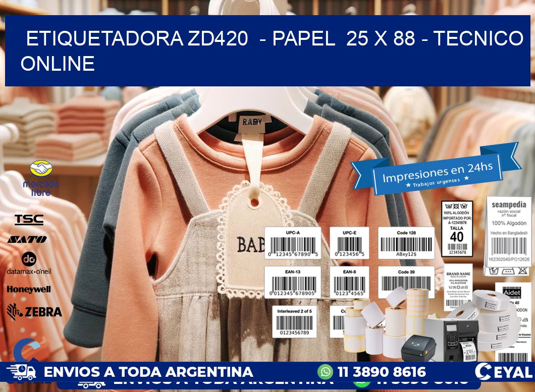 ETIQUETADORA ZD420  – PAPEL  25 x 88 – TECNICO ONLINE