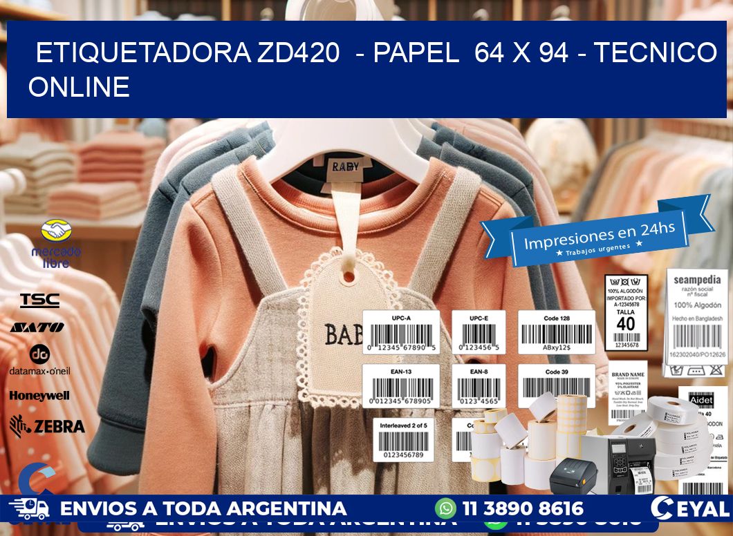 ETIQUETADORA ZD420  - PAPEL  64 x 94 - TECNICO ONLINE