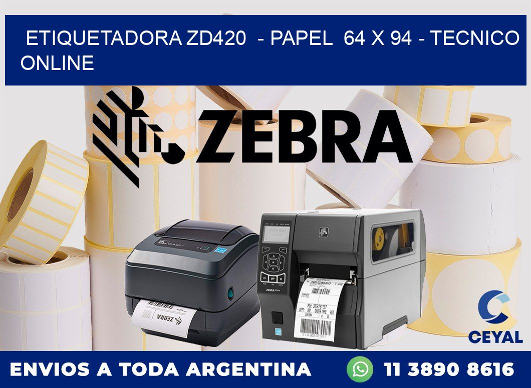 ETIQUETADORA ZD420  - PAPEL  64 x 94 - TECNICO ONLINE