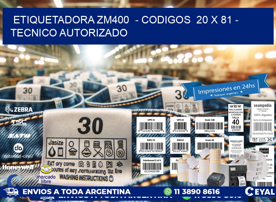 ETIQUETADORA ZM400  - CODIGOS  20 x 81 - TECNICO AUTORIZADO