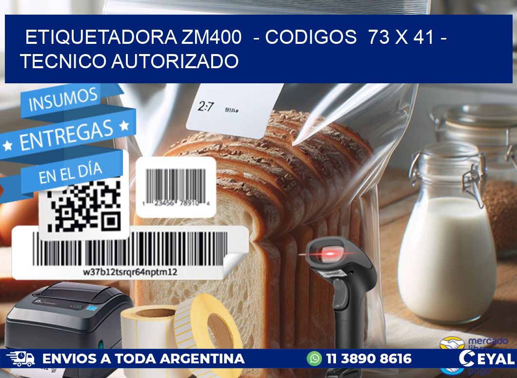 ETIQUETADORA ZM400  - CODIGOS  73 x 41 - TECNICO AUTORIZADO