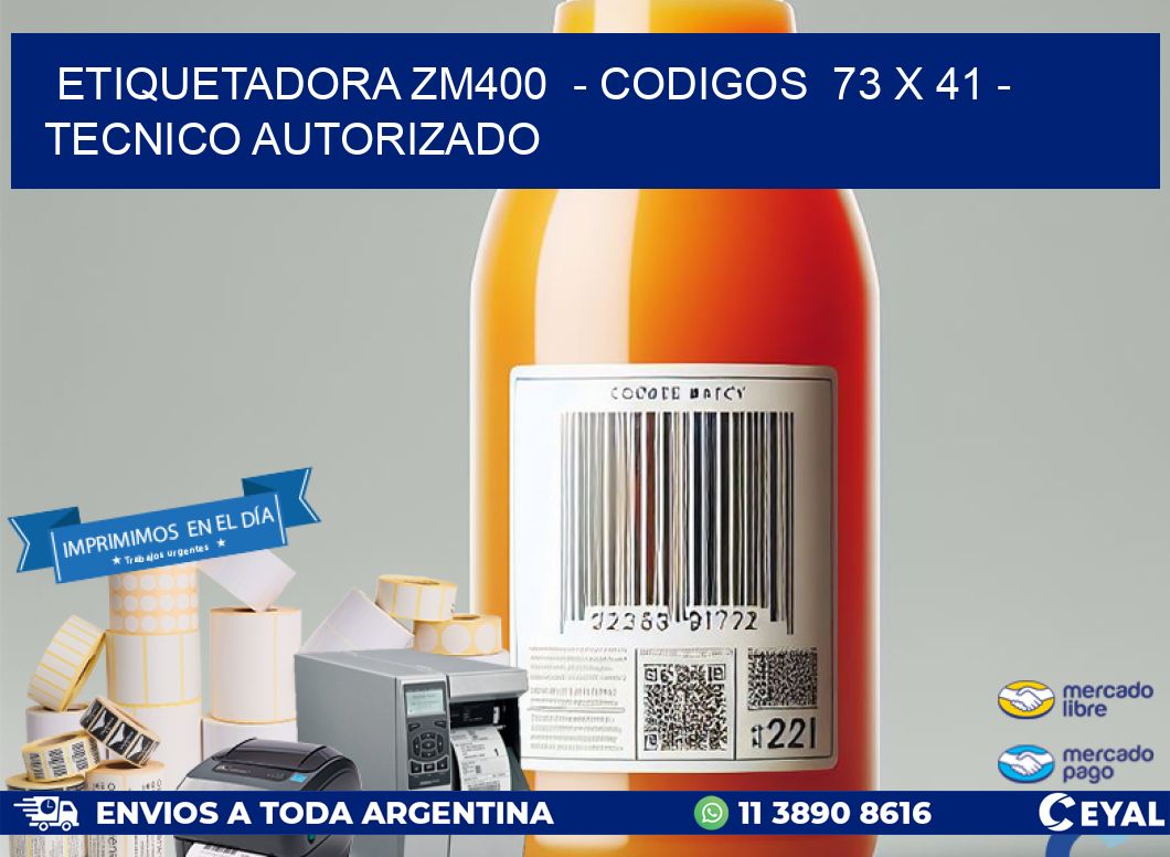 ETIQUETADORA ZM400  - CODIGOS  73 x 41 - TECNICO AUTORIZADO