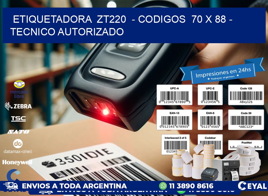 ETIQUETADORA  ZT220  – CODIGOS  70 x 88 – TECNICO AUTORIZADO