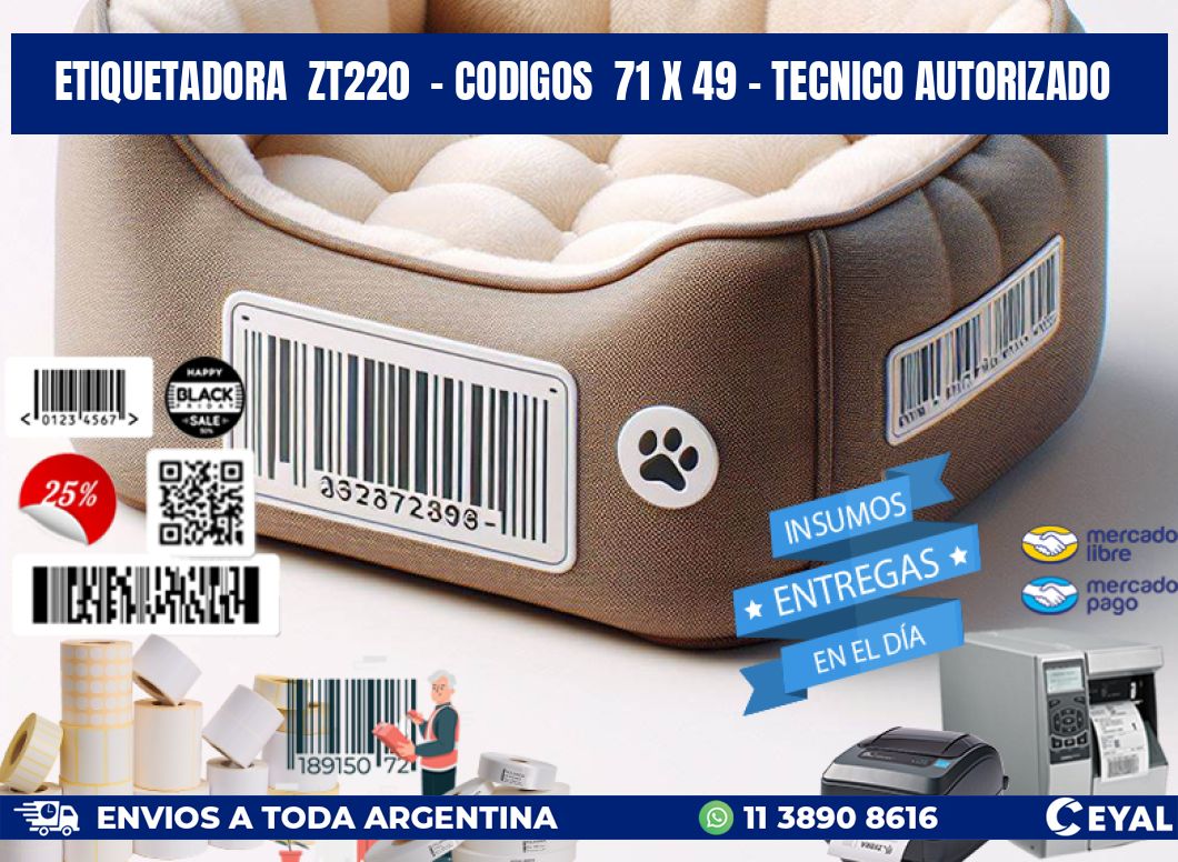 ETIQUETADORA ZT220 - CODIGOS 71 x 49 - TECNICO AUTORIZADO