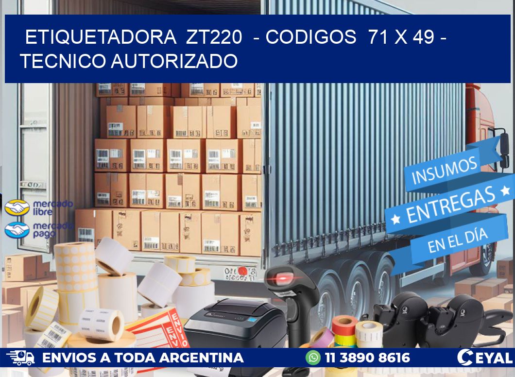 ETIQUETADORA ZT220 - CODIGOS 71 x 49 - TECNICO AUTORIZADO