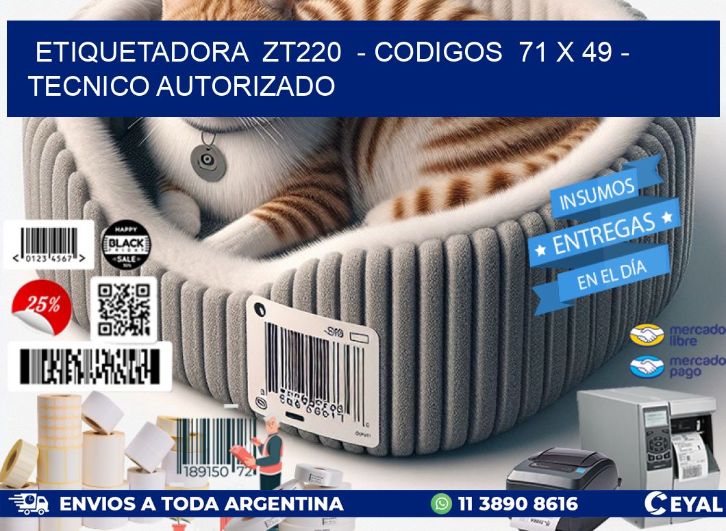 ETIQUETADORA  ZT220  – CODIGOS  71 x 49 – TECNICO AUTORIZADO