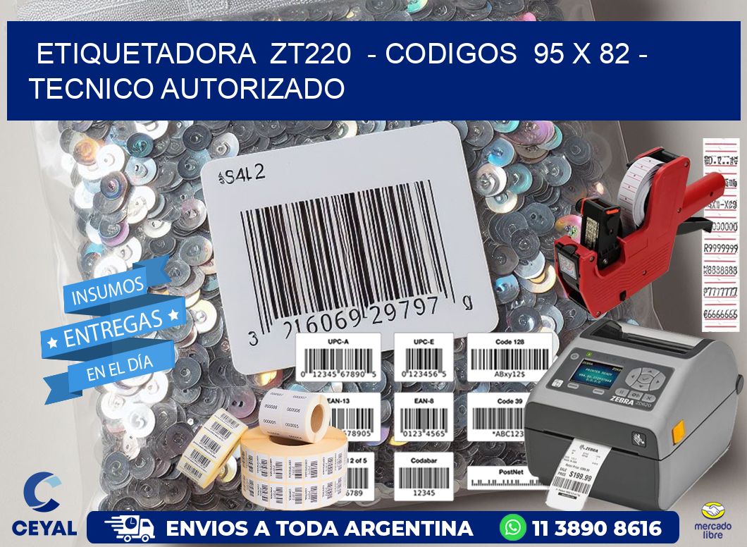 ETIQUETADORA ZT220 - CODIGOS 95 x 82 - TECNICO AUTORIZADO